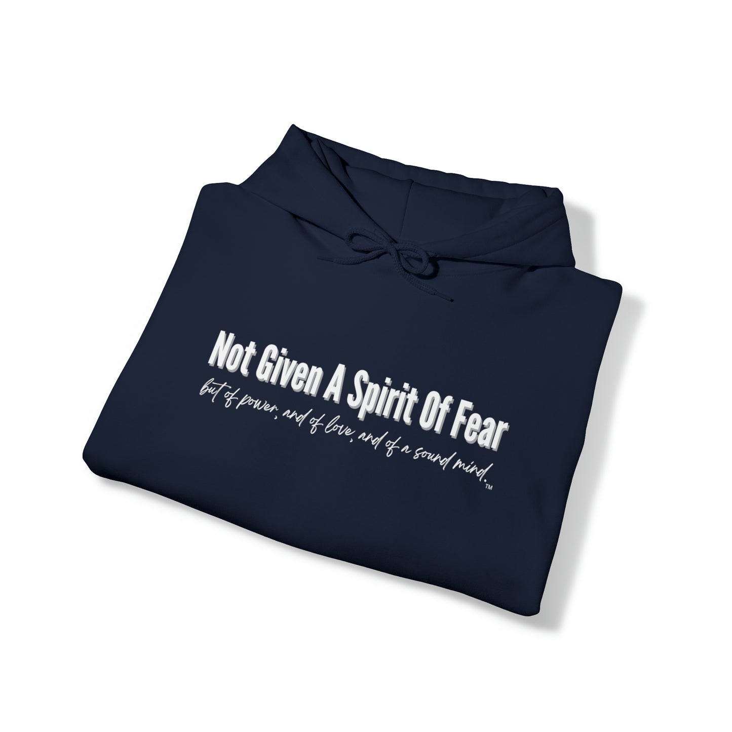 Not Given A Spirit of Fear Hoodie